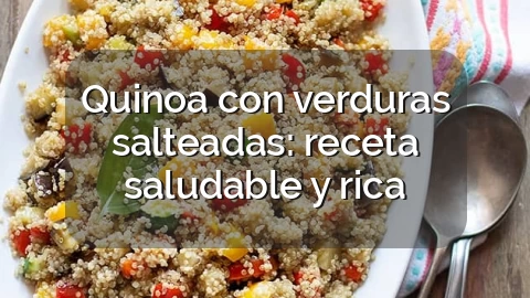 Quinoa con verduras salteadas: receta saludable y rica
